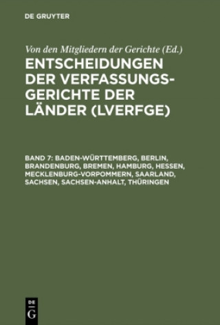 Entscheidungen der Verfassungsgerichte der Lander (LVerfGE), Band 7, Baden-Wurttemberg, Berlin, Brandenburg, Bremen, Hamburg, Hessen, Mecklenburg-Vorp