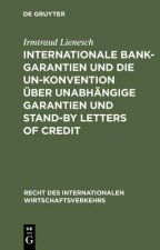Internationale Bankgarantien Und Die Un-Konvention UEber Unabhangige Garantien Und Stand-By Letters of Credit