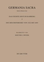 Die Bistumer der Kirchenprovinz Mainz: Das exemte Bistum Bamberg 3: Die Bischofsreihe von 1522 bis 1693