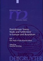 Post-Roman Towns, Trade and Settlement in Europe and Byzantium 1+2