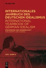 Internationales Jahrbuch des Deutschen Idealismus / International Yearbook of German Idealism, 8/2010, Philosophie und Wissenschaft / Philosophy and S