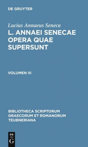L. Annaei Senecae Opera Quae Supersunt