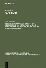 Werke, Band 9, Die Homilien zu Lukas in der UEbersetzung des Hieronymus und die griechischen Reste der Homilien und des Lukas-Kommentars