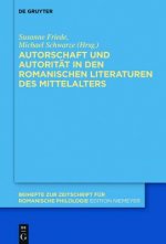 Autorschaft und Autoritat in den romanischen Literaturen des Mittelalters