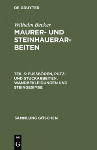 Maurer- und Steinhauerarbeiten, Teil 3, Fussboeden, Putz- und Stuckarbeiten, Wandbekleidungen und Steingesimse