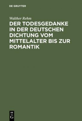 Todesgedanke in Der Deutschen Dichtung Vom Mittelalter Bis Zur Romantik