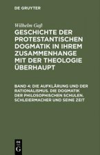 Geschichte der protestantischen Dogmatik in ihrem Zusammenhange mit der Theologie uberhaupt, Band 4, Die Aufklarung und der Rationalismus. Die Dogmati
