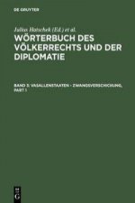 Woerterbuch des Voelkerrechts und der Diplomatie, Band 3, Vasallenstaaten - Zwangsverschickung