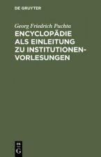 Encyclopadie ALS Einleitung Zu Institutionen-Vorlesungen