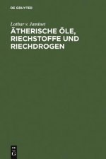 AEtherische OEle, Riechstoffe und Riechdrogen