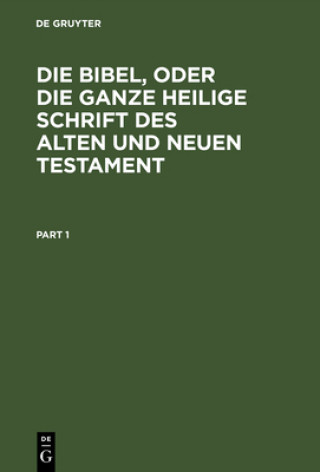 Bibel, oder die ganze Heilige Schrift des Alten und Neuen Testament