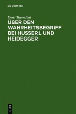 UEber Den Wahrheitsbegriff Bei Husserl Und Heidegger