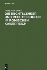 Rechtslehrer und Rechtsschulen im Roemischen Kaiserreich