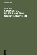 Studien Zu Rilkes Valery-UEbertragungen