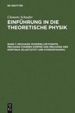 Mechanik Materieller Punkte, Mechanik Starrer Koerper Und Mechanik Der Kontinua (Elastizitat Und Hydrodynamik)