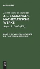 J. L. Lagrange's mathematische Werke, Band 2, Die Vorlesungen uber die Functionen-Rechnung