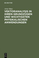 Vektoranalysis in ihren Grundzugen und wichtigsten physikalischen Anwendungen