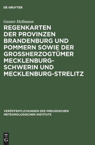 Regenkarten Der Provinzen Brandenburg Und Pommern Sowie Der Grossherzogtumer Mecklenburg-Schwerin Und Mecklenburg-Strelitz