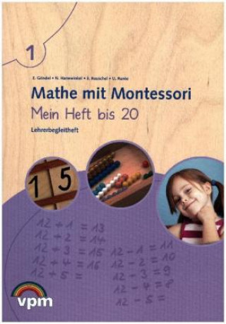 Mathe mit Montessori. Mein Heft bis 20. Lehrerbegleitheft 1. Schuljahr