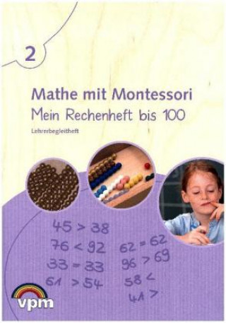 Mathe mit Montessori. Mein Rechenheft bis 100. Lehrerbegleitheft 1./2. Schuljahr