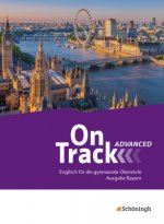On Track Advanced - Englisch für die gymnasiale Oberstufe in Bayern, m. 1 Buch, m. 1 Online-Zugang