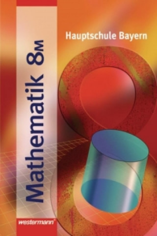 Mathematik 8 M. Hauptschule Bayern. Ausgabe 2004