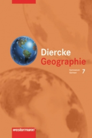 Diercke Geographie 7 - Ausgabe 2004 zum neuen Lehrplan für das 7.-10. Schuljahr an Gymnasien in Sachsen. Schülerband