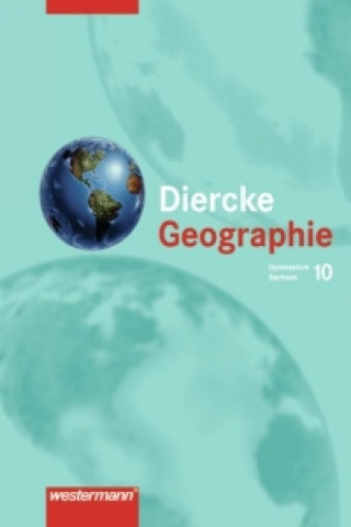 Diercke Geographie 10. Schülerband. Gymnasium. Sachsen