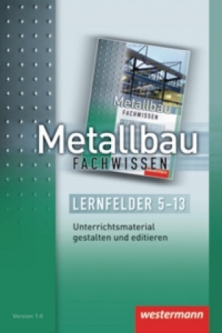 Metallbau Fachwissen Lernfelder 5 - 13. CD-ROM interaktiv