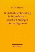 Grundrechtsentwicklung in Deutschland - von ihren Anfangen bis zur Gegenwart