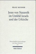 Jesus von Nazareth im Umfeld Israels und der Urkirche