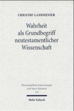 Wahrheit als Grundbegriff neutestamentlicher Wissenschaft