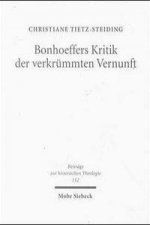 Bonhoeffers Kritik der verkrummten Vernunft