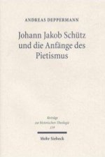 Johann Jakob Schutz und die Anfange des Pietismus