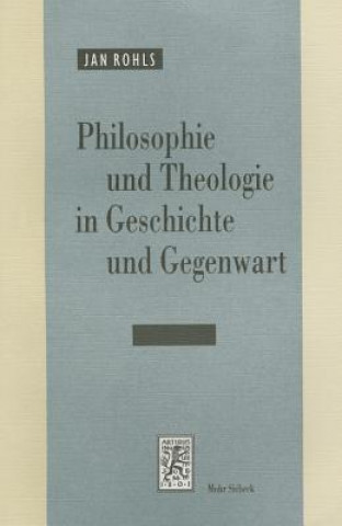 Philosophie und Theologie in Geschichte und Gegenwart