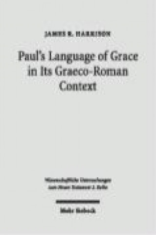 Paul's Language of Grace in its Graeco-Roman Context