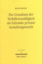 Der Grundsatz der Verhaltnismassigkeit als Schranke privater Gestaltungsmacht
