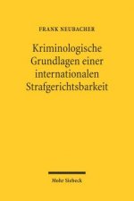 Kriminologische Grundlagen einer internationalen Strafgerichtsbarkeit