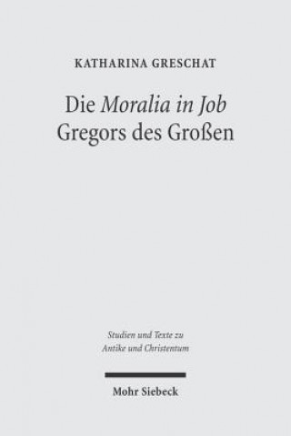 Die 'Moralia in Job' Gregors des Grossen