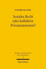 Soziales Recht oder kollektive Privatautonomie?