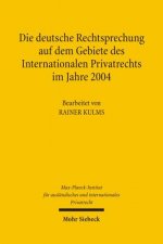 Die deutsche Rechtsprechung auf dem Gebiete des Internationalen Privatrechts im Jahre 2004