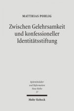 Zwischen Gelehrsamkeit und konfessioneller Identitatsstiftung