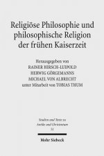Religioese Philosophie und philosophische Religion der fruhen Kaiserzeit