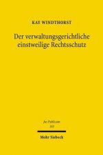 Der verwaltungsgerichtliche einstweilige Rechtsschutz