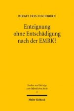 Enteignung ohne Entschadigung nach der EMRK?