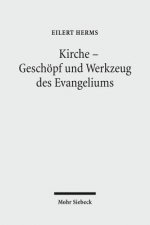 Kirche - Geschoepf und Werkzeug des Evangeliums