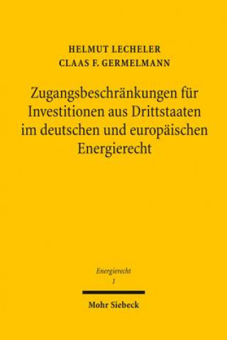 Zugangsbeschrankungen fur Investitionen aus Drittstaaten im deutschen und europaischen Energierecht