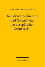 Konstitutionalisierung und Normativitat der europaischen Grundrechte