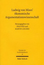 Ludwig von Mises' oekonomische Argumentationswissenschaft