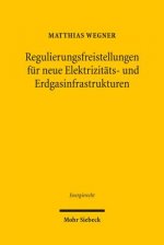 Regulierungsfreistellungen fur neue Elektrizitats- und Erdgasinfrastrukturen